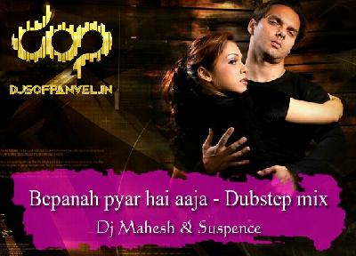 Bepanah pyar hai aaja - Dubstep mix - Dj Mahesh & Suspence
